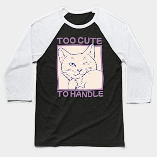 Too Cute To Handle Baseball T-Shirt